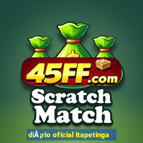 diÃ¡rio oficial itapetinga